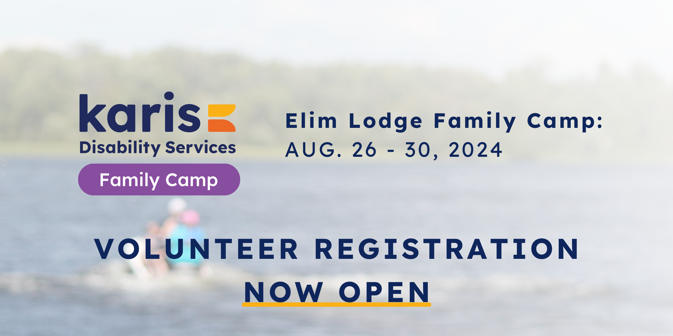 Karis Disability Services Family Camp. Elim Lodge Family Camp: Aug. 26 -30, 2024. Volunteer registration now open. 
